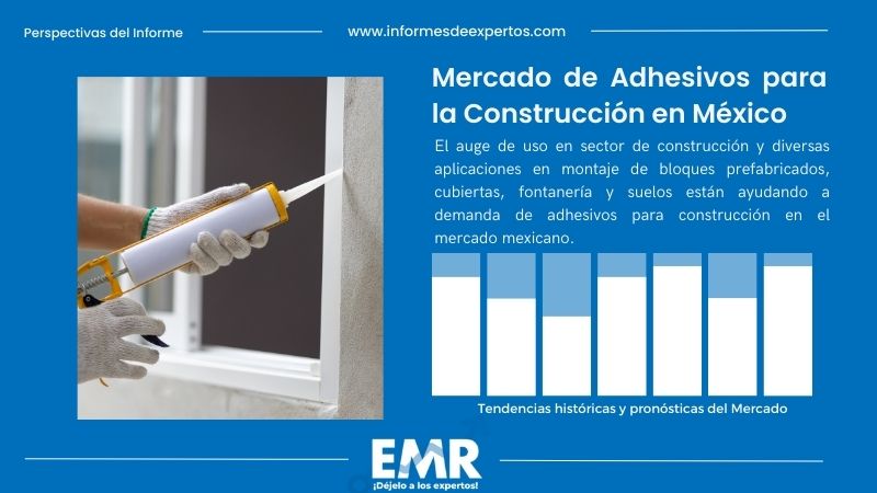 Informe del Mercado de Adhesivos para la Construcción en México